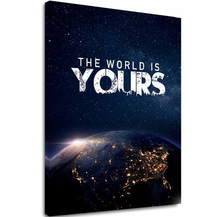 Tablou pe pânză The World Is Yours - Inšpiratívna Decorațiune - imagine principală
