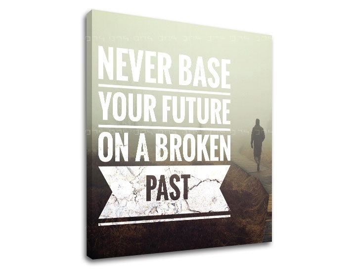 Modern tablou cu motivul Never base your future, ceață, citat motivațional în alb nuanțe | Motivațional tablou de perete Never base your future_002 – previzualizare